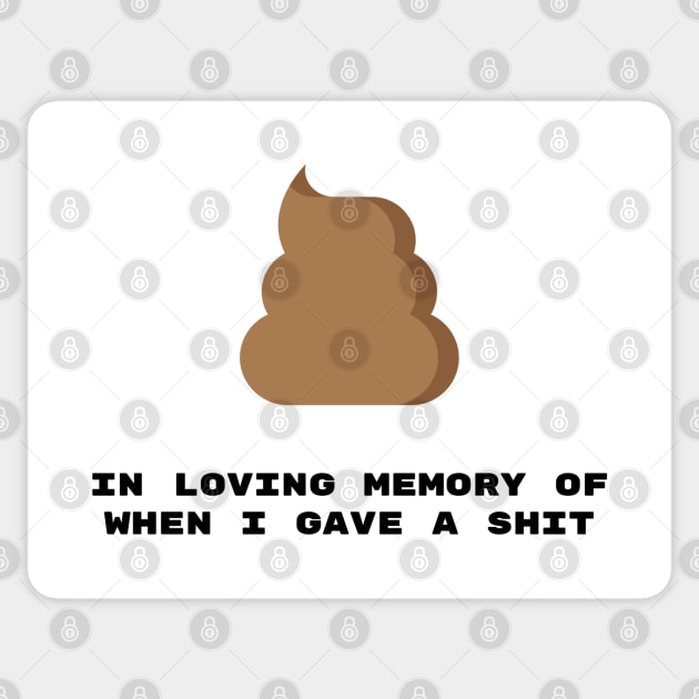 In Loving Memory of When I Give A Shit Sticker by syahrilution